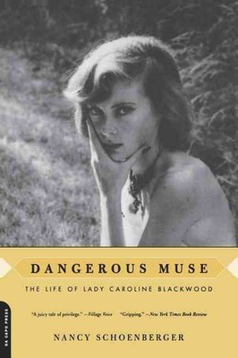 Dangerous Muse: The Life Of Lady Caroline Blackwood by Nancy Schoenberger (Engli