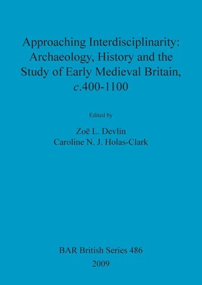 Approaching Interdisciplinarity - Archaeology, History and the Study of Early...
