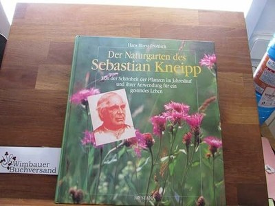 Der Naturgarten des Sebastian Kneipp Buch München: Hugendubel (Irsisiana) 1997.