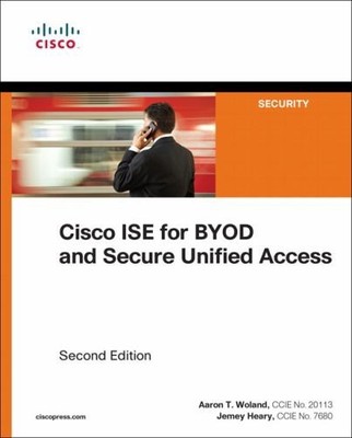 Cisco ISE for BYOD and Secure Unified ..., Aaron Woland