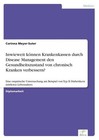 Inwieweit können Krankenkassen durch Disease Management den Gesundheitszustand von chronisch Kranken verbessern? von Corinna Meyer-Suter (2000, Taschenbuch)