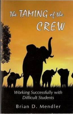 Taming of the Crew : Working Successfully with Difficult Students - GOOD