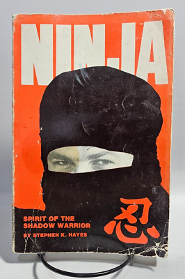 Ninja: Spirit of the Shadow Warrior by Stephen k. Hayes, 1982 4th Printing