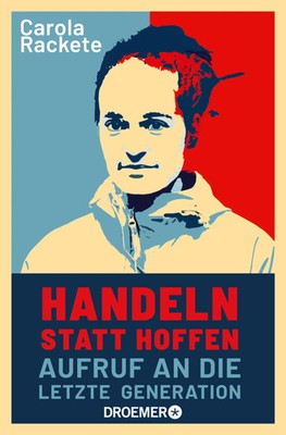 Handeln statt hoffen | Aufruf an die letzte Generation | Carola Rackete | Buch