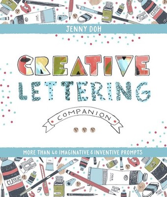 Creative Lettering Companion: More than 40 Imaginative & Inventi