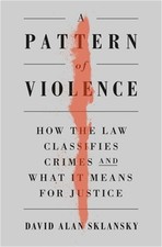 Image of A Pattern of Violence: How the Law Classifies Crimes and What It Means for Justi