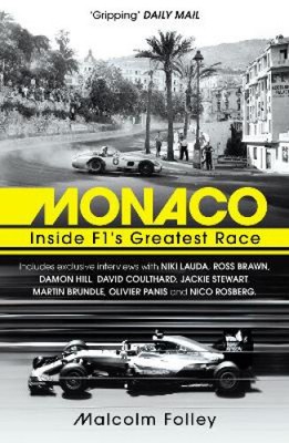 Monaco: Inside F1 s Greatest Race von Folley, Malcolm [Taschenbuch, 368 Seiten]
