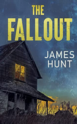 The Fall Out By James Hunt - New Copy - 9798777252067