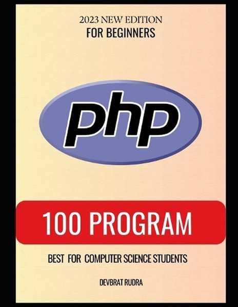 100 PHP Program Examples Best for Beginners PHP Programming Book by Devbrat Rudr