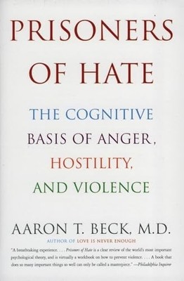 Prisoners of Hate: The Cognitive Ba..., Beck MD, Dr Aar