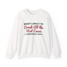Most Likely To Drink All the Hot Cocoa Sweatshirt Christmas Crewneck Unisex