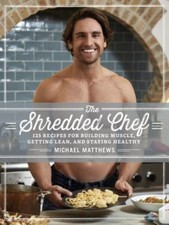 The Shredded Chef: 125 Recipes for Building M...