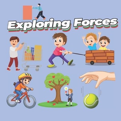 Exploring Forces: push, pull, magnetic, applied force, tension force gravity and