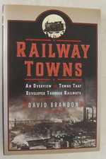 Railway Towns : An Overview of Towns That Developed Through Railways by David...
