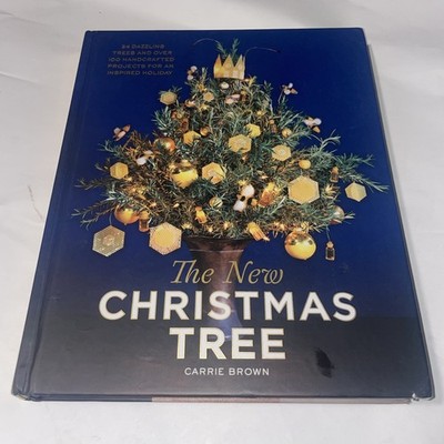 The New Christmas Tree : 24 Dazzling Trees and over 100 Handcrafted Projects for
