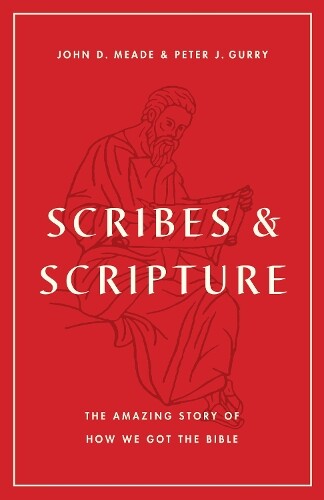 John D. Meade Peter J. Gurry Scribes and Scripture (Tascabile)