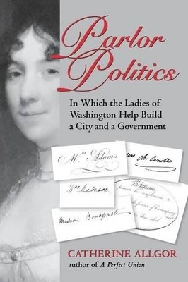 Catherine Allgor Parlor Politics (Taschenbuch) Jeffersonian America