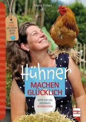 Hühner machen glücklich | Diana Tiebes | Taschenbuch | 176 S. | Deutsch | 2023