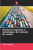 Harrii Doskach | EficiêNcia LogíStica E EstratéGias De ReduçãO De Custos | Buch