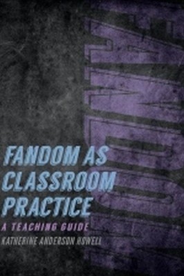 Fandom as Classroom Practice - 9781609385675