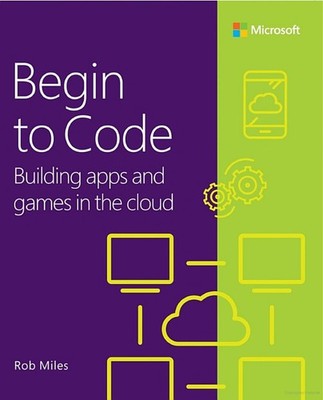 Begin to Code: Building apps and games in the Cloud, Miles 9780138065409 New^;