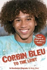 Corbin Bleu to the Limit : An Unauthorized Biography by Betsy West (2007, Paperb
