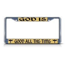 God Is Good All The Time Religious Christ Heavy Metal License Plate Frame Tag