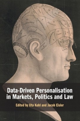 Data-Driven Personalisation in Markets, Politics and Law by Uta Kohl [Paperback]