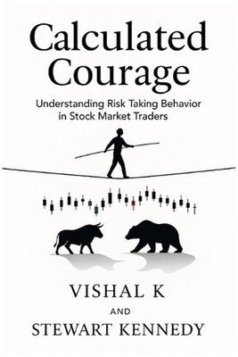 Calculated Courage: Understanding Risk Taking Behavior in Stock Market Traders b