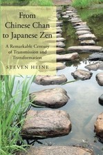 FROM CHINESE CHAN TO JAPANESE ZEN: A REMARKABLE CENTURY OF By Steven Heine *NEW*