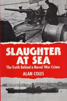 Slaughter at Sea?: Truth Behind a Naval..., Coles, Alan
