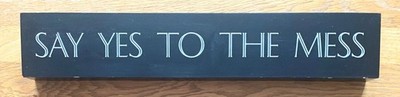 Witziges Deko-Schild:  SAY YES TO THE MESS - 45 x 8 x 3 cm, in gutem Zustand!