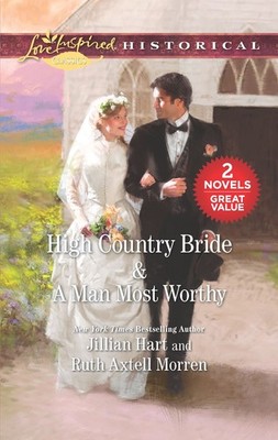 High Country Bride & A Man Most Worthy: An Anthology (Love Inspired Historic...