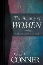 The Ministry of Women: Gender and Authority in the Church - Kevin J Conner