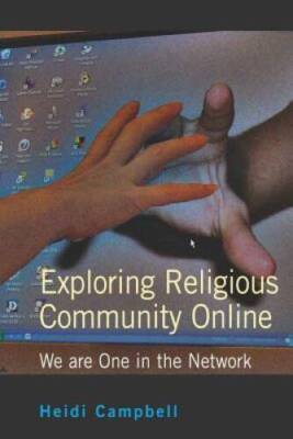 Exploring Religious Community Online: We are One in the Network (Dig - VERY GOOD