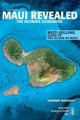 Maui Revealed: The Ultimate Guidebook - Paperback By Doughty, Andrew - GOOD