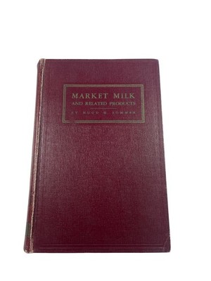 Market Milk & Related Products Hugo H. Sommer 1946 2nd Ed Dairy Science
