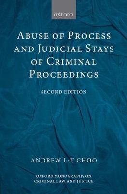 Abuse of Process and Judicial Stays of Criminal Proceedings, Hardcover by Cho...