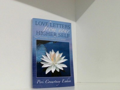 Love Letters from Your Higher Self: Holding Hands With Spirit Enkin, Peri Coeurt