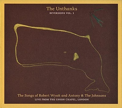 Unthanks - Songs Of Robert Wyatt And Antony  The Johnsons - Live From - F600z