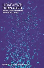 Libro - Paseri Ludovica - Scienza Aperta. Politiche Europee Per Un Nuovo Paradig
