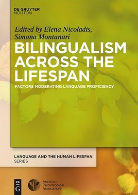 Bilingualism Across the Lifespan: Factors Moderating Language Proficiency by Ele
