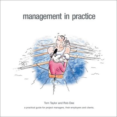 Management in Practice: A Practical Guide for Project Managers, 