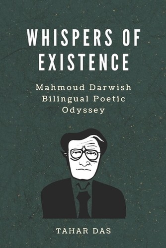 Flüstern der Existenz: Mahmoud Darwish zweisprachige poetische Odyssee von Tahar Das Pap