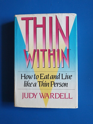 Thin Within How To Eat And Live Like A Thin Person Judy Wardell