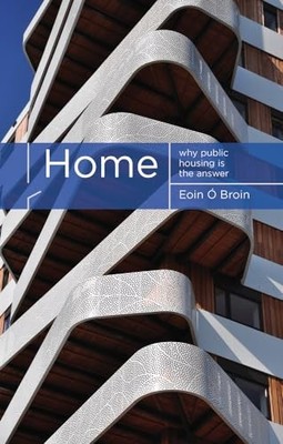 Home: Why Public Housing is the Answer, O Broin, Eoin