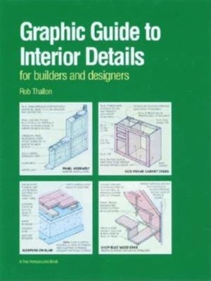 Graphic Guide to Interior Details : For Builders and Designers Ro