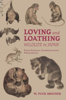 Loving and Loathing Wildlife in Japan: Four Animal Conservation Paradigms by W.