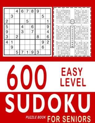 600 Easy Level Sudoku Puzzle Books for Seniors: With Solutions - Awesome Book...