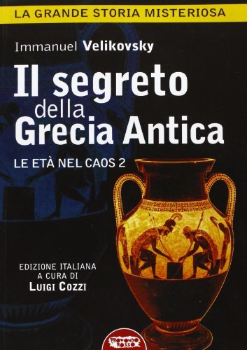 9788895294742 Il segreto della Grecia antica. Le età nel caos: 2 - Immanuel Vel